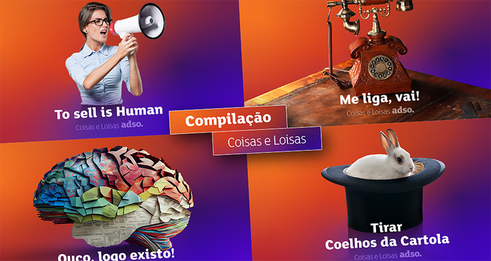 Compilação Coisas e Loisas – To sell is Human 💬; Me liga, vai! 📞; Ouço, logo existo! ✨; Tirar Coelhos da Cartola 🎩🐇.