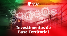 Investimentos de Base Territorial - Inovação e modernização para o aumento da produção e criação de novas empresas e negócios 🌱💡