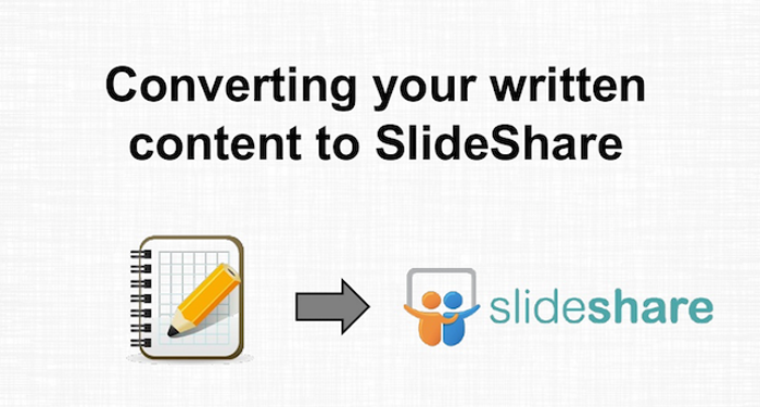 SlideShare Best Practices: How to Turn Written Content Into a Winning Deck